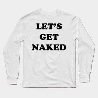 LET'S GET NAKED Long Sleeve T-Shirt